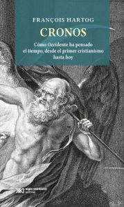 Title: Cronos: Cómo Occidente ha pensado el tiempo, desde el primer cristianismo hasta hoy, Author: François Hartog