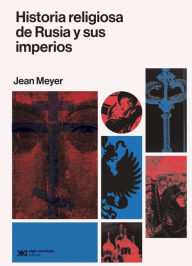 Title: Historia religiosa de Rusia y sus imperios, Author: Jean Meyer