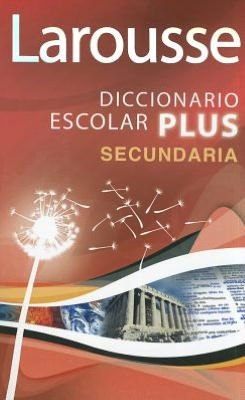 Larousse Diccionario Escolar Plus Secundaria