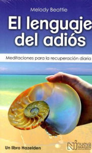 Title: El lenguaje del adiós (The Language of Letting Go): Meditaciones para la recuperación diaria, Author: Melody Beattie