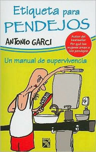 Title: Etiqueta para pendejos, Author: Anton Garci