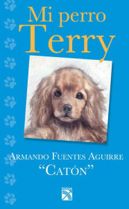 Title: Mi perro Terry, Author: Armando Fuentes Aguirre Catón