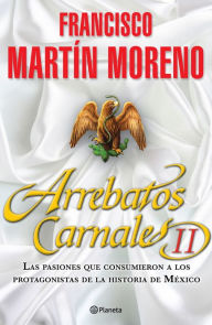 Title: Arrebatos carnales II, Author: Francisco Martín Moreno