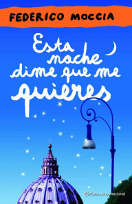 Title: Esta noche dime que me quieres, Author: Federico Moccia