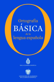Title: Ortografia Basica de la lengua espanola, Author: Real Academia de la Lengua Espanola