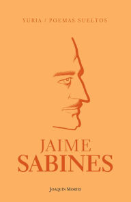 Title: Yuria / Poemas sueltos, Author: Jaime Sabines