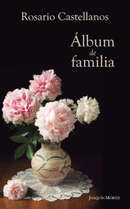 Title: Álbum de familia, Author: Rosario Castellanos