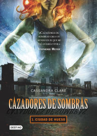 Title: Ciudad de hueso. Cazadores de sombras 1 (Edición mexicana), Author: Cassandra Clare