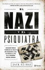 El nazi y el psiquiatra: Hermann Göring y Douglas M. Kelley: Un encuentro letal de mentes al fin de la segunda querra mundial.