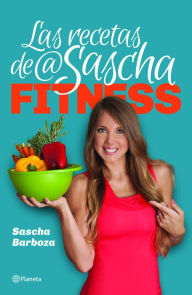 Title: Las recetas de @SaschaFitness, Author: Sascha Barboza
