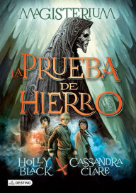 Title: La prueba de hierro. Magisterium 1, Author: Holly Black