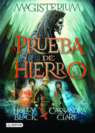 Title: La prueba de hierro. Magisterium 1, Author: Holly Black