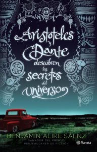 Title: Aristóteles y Dante descubren los secretos del universo, Author: Benjamin Alire Sáenz