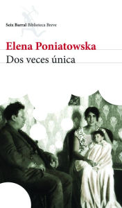 Title: Dos veces unica, Author: Elena Poniatowska