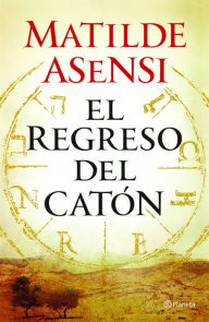 Title: El regreso del Catón, Author: Matilde Asensi