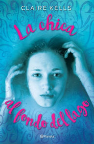 Title: La chica al fondo del lago, Author: Claire Kells