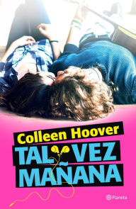 Title: Tal vez mañana (Edición mexicana), Author: Colleen Hoover