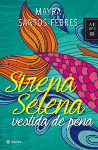 Title: Sirena Selena vestida de pena, Author: Mayra Santos-Febres