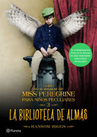 Title: La biblioteca de almas. El hogar de Miss Peregrine para ninos peculiares 3, Author: Ransom Riggs