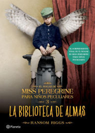 Title: La biblioteca de almas: El hogar de Miss Peregrine para niños peculiares 3 (Edición mexicana), Author: Ransom Riggs