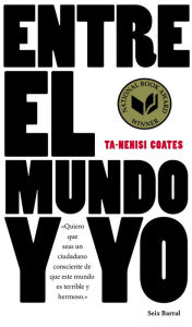 Title: Entre el mundo y yo, Author: Ta-Nehisi Coates