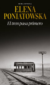 Title: El tren pasa primero, Author: Elena Poniatowska