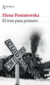 Title: El tren pasa primero, Author: Elena Poniatowska