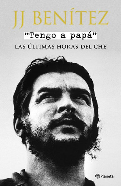 Tengo a papa. Las ultimas horas del Che
