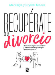Free to download ebook Recuperate de un divorcio  by Rye, Crystal Moore (English literature)