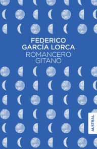 Title: Romancero gitano (Poesía) / Gypsy Ballads (Poetry), Author: Federico García Lorca