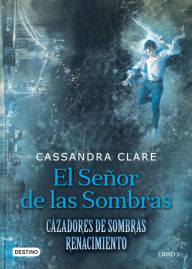 Title: El Señor de las Sombras (Edición mexicana): Cazadores de Sombras, Author: Cassandra Clare