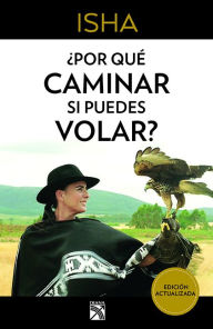 Free stock ebooks download Por que caminar si puedes volar? by Isha 9786070746871 (English literature) DJVU