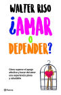 ¿Amar o depender? / Love or Codependence?