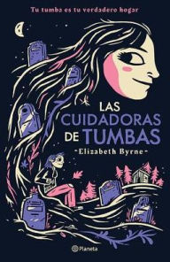 Title: Las cuidadoras de tumbas, Author: Elizabeth Byrne