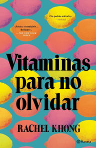 Title: Vitaminas para no olvidar, Author: Rachel Khong