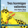 Tres hormigas valientes / Three Brave Ants