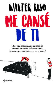 Title: Me cansé de ti / I Got Tired of You, Author: Walter Riso