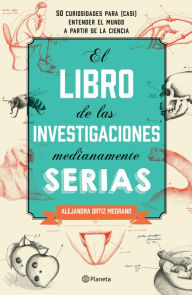 Title: El libro de las investigaciones medianamente serias, Author: Alejandra Ortiz Medrano