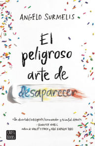 Title: El peligroso arte de desaparecer, Author: Angelo Surmelis