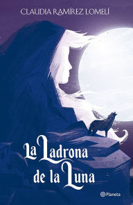 Title: La ladrona de la luna, Author: Claudia Ram rez