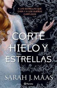 Title: Una corte de hielo y estrellas, Author: Sarah J. Maas