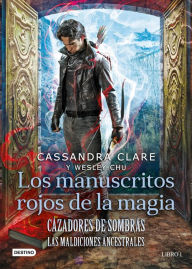 Title: Cazadores de sombras. Los manuscritos rojos de la magia (Edición mexicana), Author: Cassandra Clare