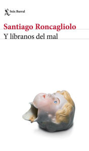 Title: Y líbranos del mal, Author: Santiago Roncagliolo