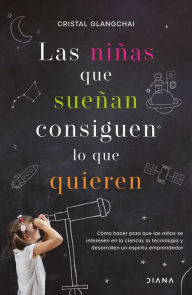 Title: Las niñas que sueñan consiguen lo que quieren, Author: Cristal Glangchai