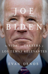 Title: Joe Biden: Su vida, su carrera y los temas relevantes (Edición mexicana), Author: Evan Osnos