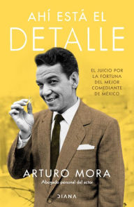 Title: Ahí está el detalle, Author: Arturo Mora