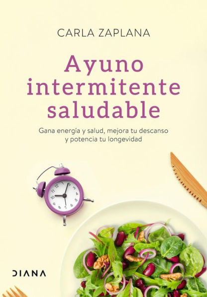 Ayuno intermitente saludable (Edición mexicana): Gana energía y salud, mejora tu descanso y potencia tu longevidad