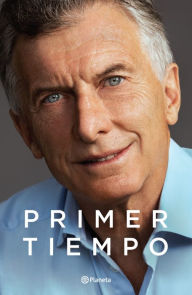 Title: Primer tiempo, Author: Mauricio Macri