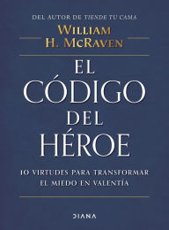 Title: El código del héroe, Author: William McRaven