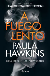 Title: A fuego lento, Author: Paula Hawkins